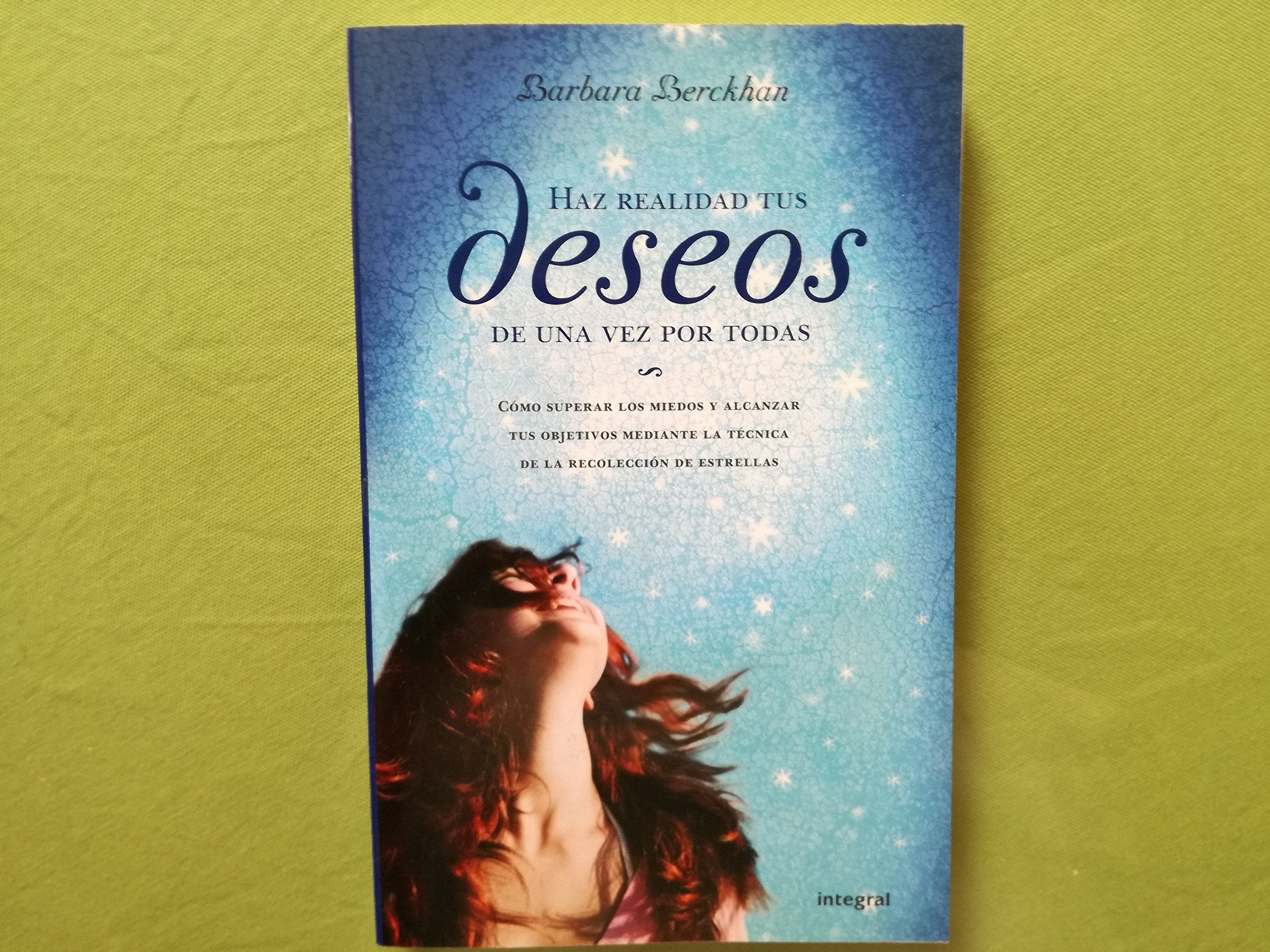 Haz realidad tus deseos de una vez por todas: cómo superar los miedos y alcanzar tus objetivos mediante la técnica de la recolección de estrellas Books