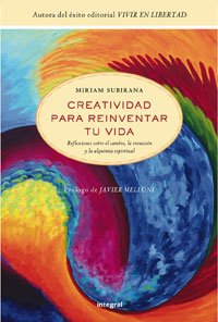 Creatividad para reinventar tu vida / Creativity to reinvent your life: Reflexiones sobre el cambio, la intuición y la alquimia espiritual / Reflections on Change, Intuition and Spiritual Alchemy book