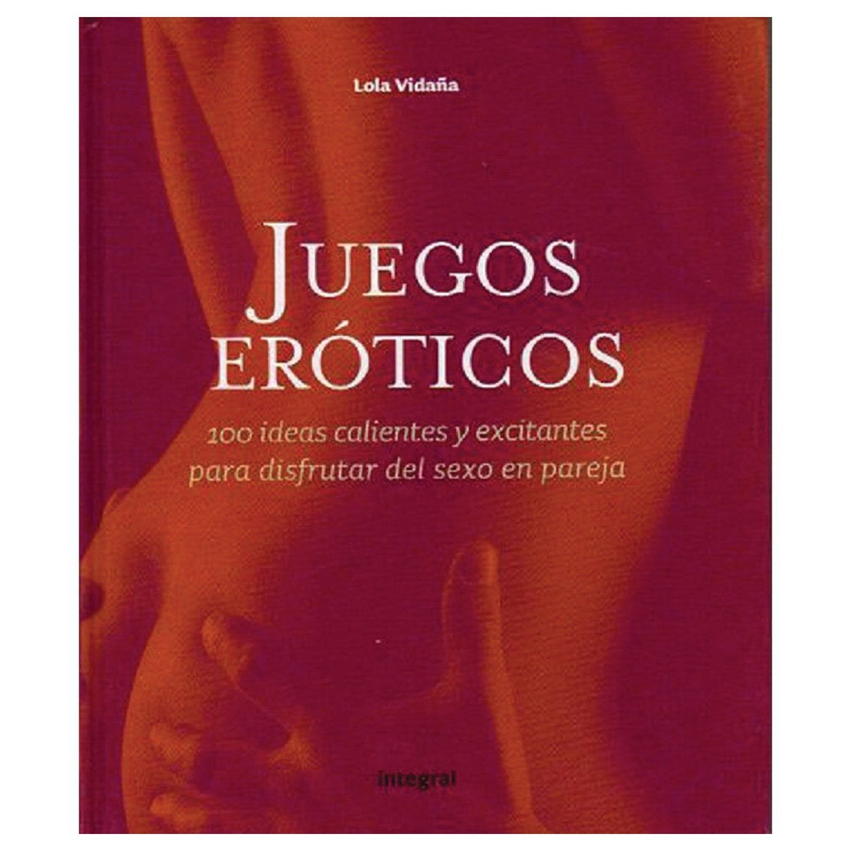 Juegos Eroticos: 100 Ideas Excitantes y Calientes Para Disfrutar del Sexo En Pareja Medicine