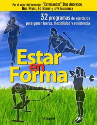 Estar en forma / Getting in Shape: El programa de ejercicios mas eficaz para ganar fuerza, flexibilidad y resistencia / The Most Effective Exercise Program to Build Strength, Flexibility and Endurance book