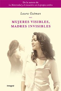 Mujeres visibles, madres invisibles book