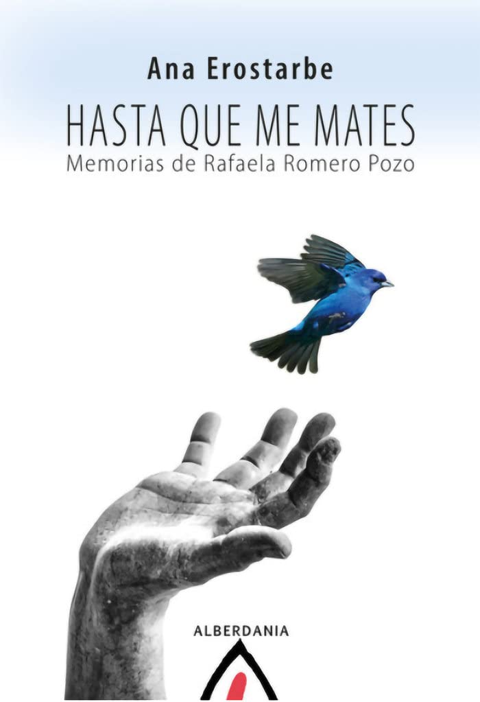 Hasta que me mates: Memorias de Rafaela Romero Pozo (Alga, Band 72) Contemporary literature