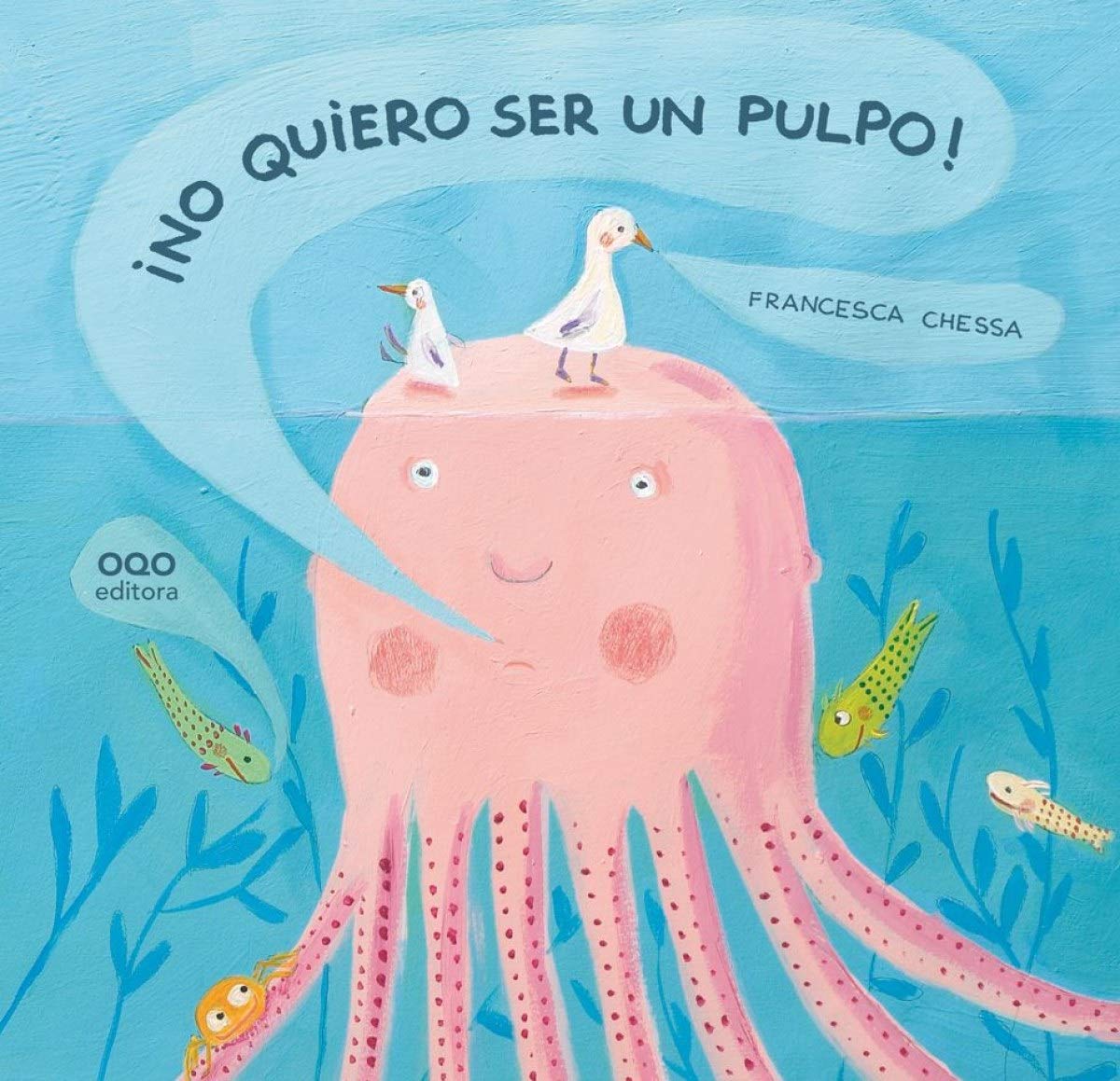 No quiero ser un pulpo! / I don't want to be an octopus! book