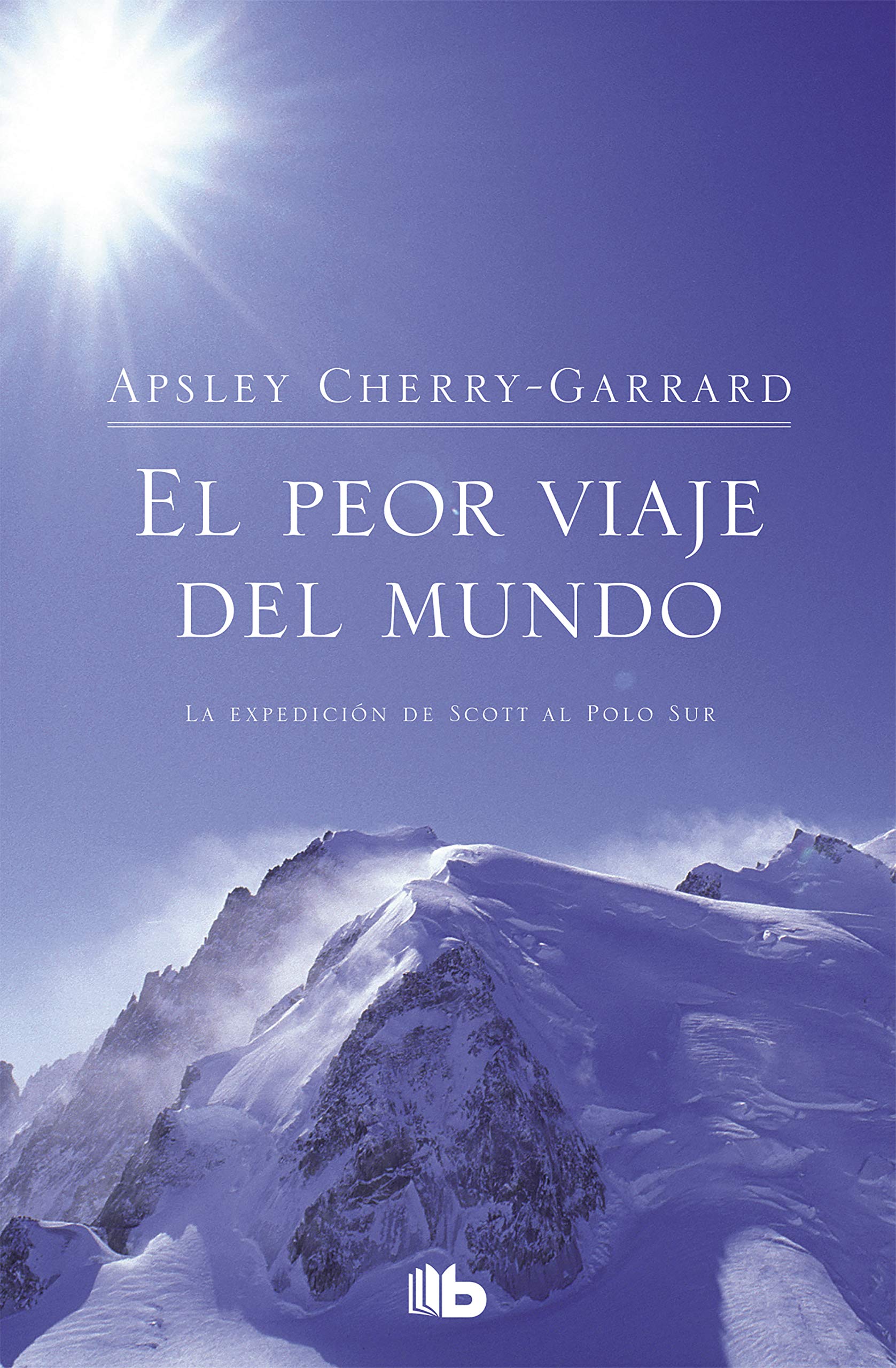 El Peor Viaje del Mundo/ The Worst Journey in the World: La expedición de Scott al Polo Sur (No ficción) Social Sciences