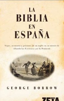 La Biblia en España : viajes, aventuras y prisiones de un inglés en su intento de difundir las escrituras por la Península Non-fiction