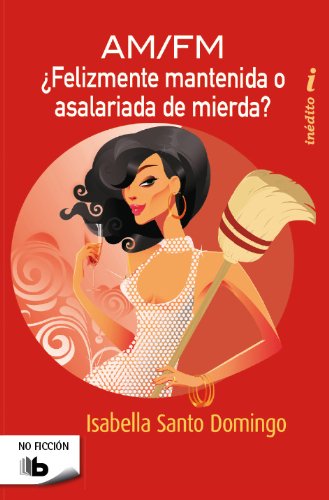 AM-FM (Asalariada de Mierda-Felizmente Mantenida) Social Sciences