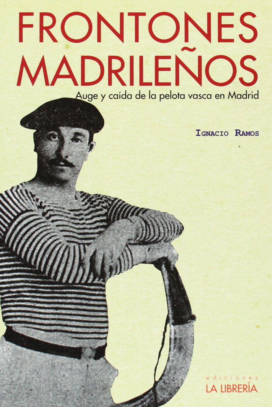 Frontones madrileños : auge y caída de la pelota vasca en Madrid Social Sciences