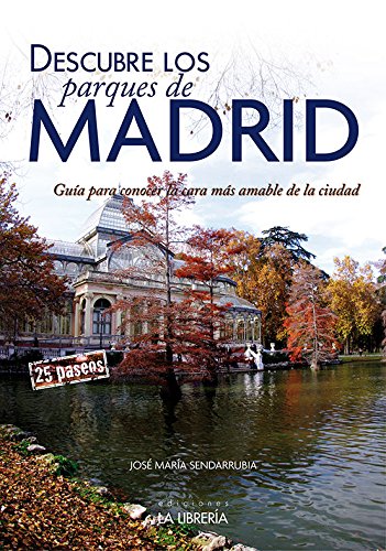 Sendarrubia, J: Descubre los parques de Madrid : guía para c Leisure & Fun