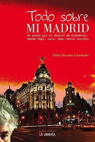 Todo sobre mi Madrid: Un paseo por el Madrid de Almodóvar, desde Pepi, Luci, Bom ...hasta Julieta book