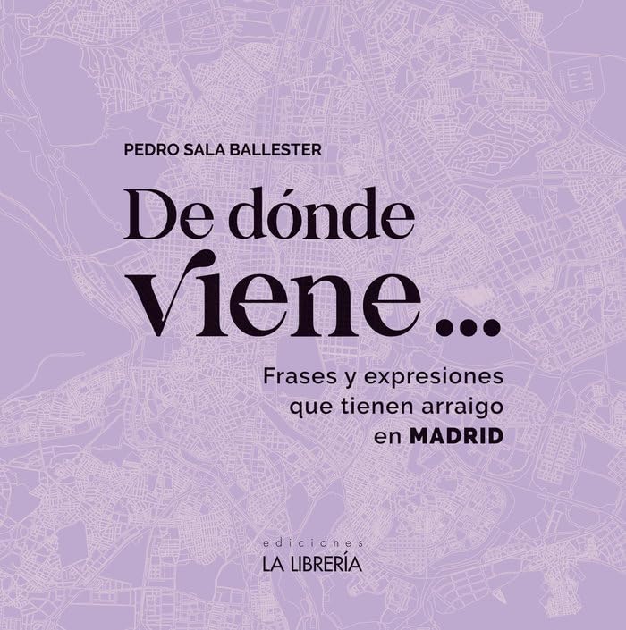 De donde viene Frases y expresiones que tienen arraigo en Madrid book