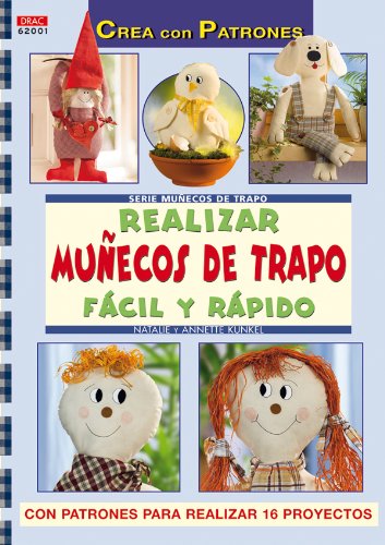 Serie Muñecos de trapo nº 1. REALIZAR MUÑECOS DE TRAPO FÁCIL Y RÁPIDO (Crea con patrones; Serie: Muñecos de trapo / Rag dolls) Books