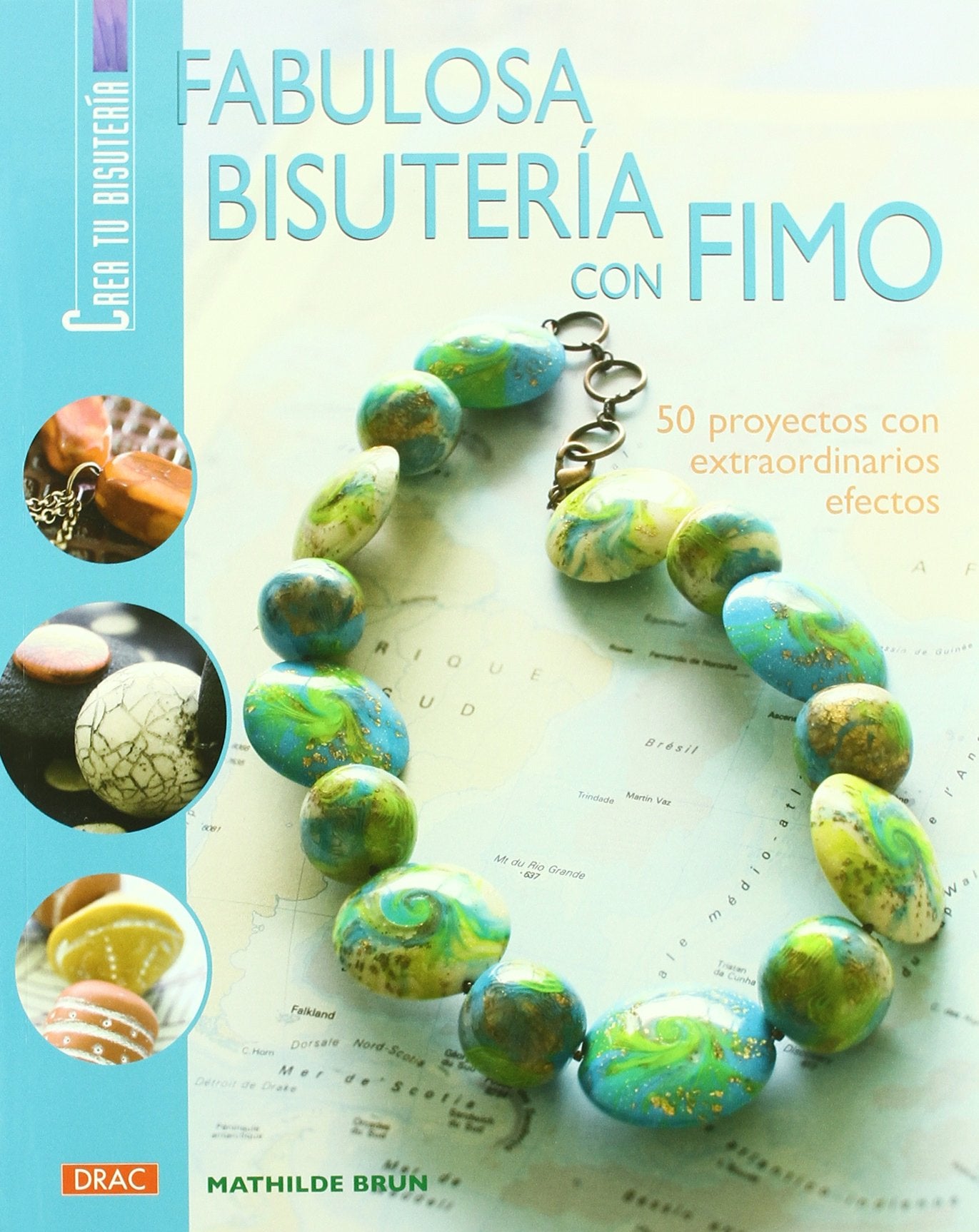 FABULOSA BISUTERÍA CON FIMO. 50 PROYECTOS CON EXTRAORDINARIOS EFECTOS book