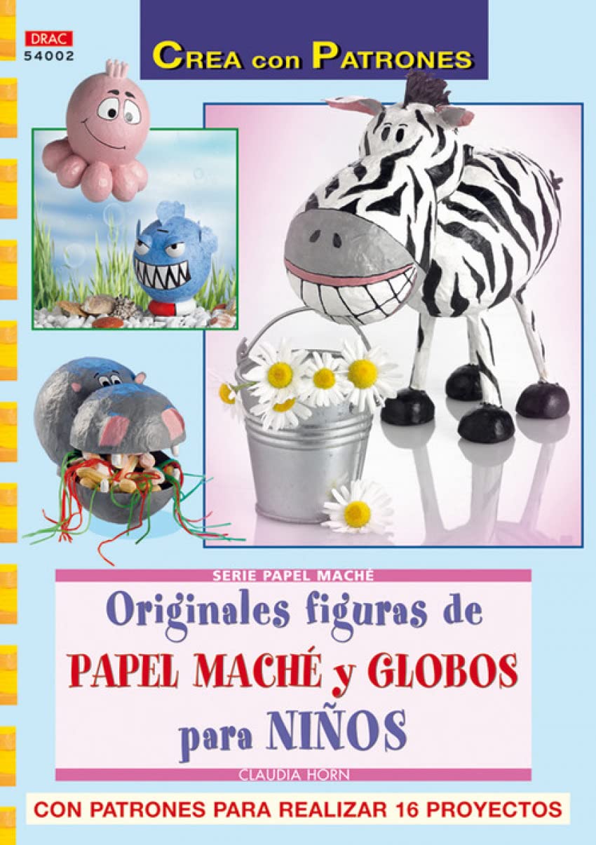 Serie Papel Maché nº 2. ORIGINALES FIGURAS DE PAPEL MACHÉ Y GLOBOS PARA NIÑOS. Books