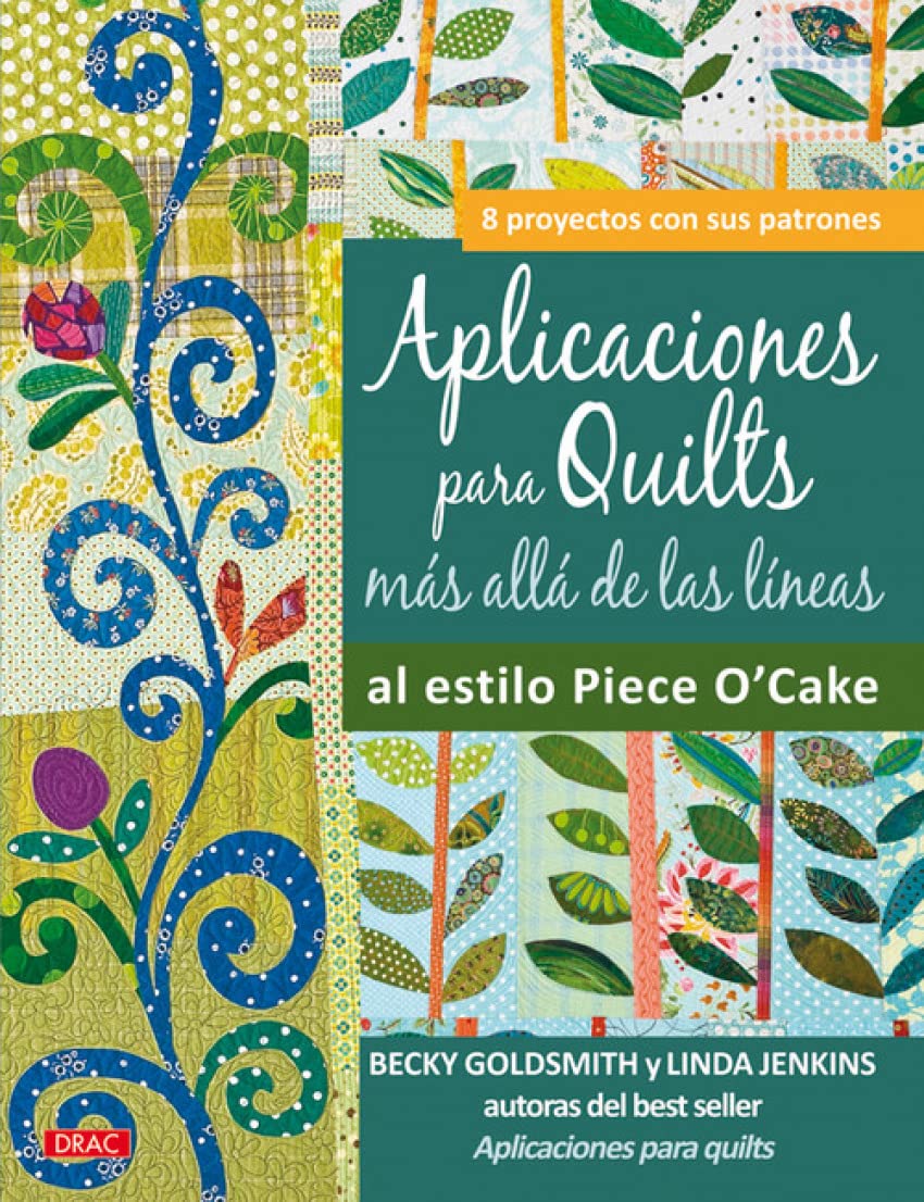 Aplicaciones para quilts más allá de las líneas : al estilo piece o'cake Social Sciences