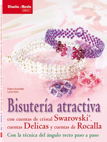 Bisutería atractiva con cuentas de cristal Swarovski, cuentas delicas y cuentas de rocalla (Diseño Y Moda / Design and Fashion) Social Sciences