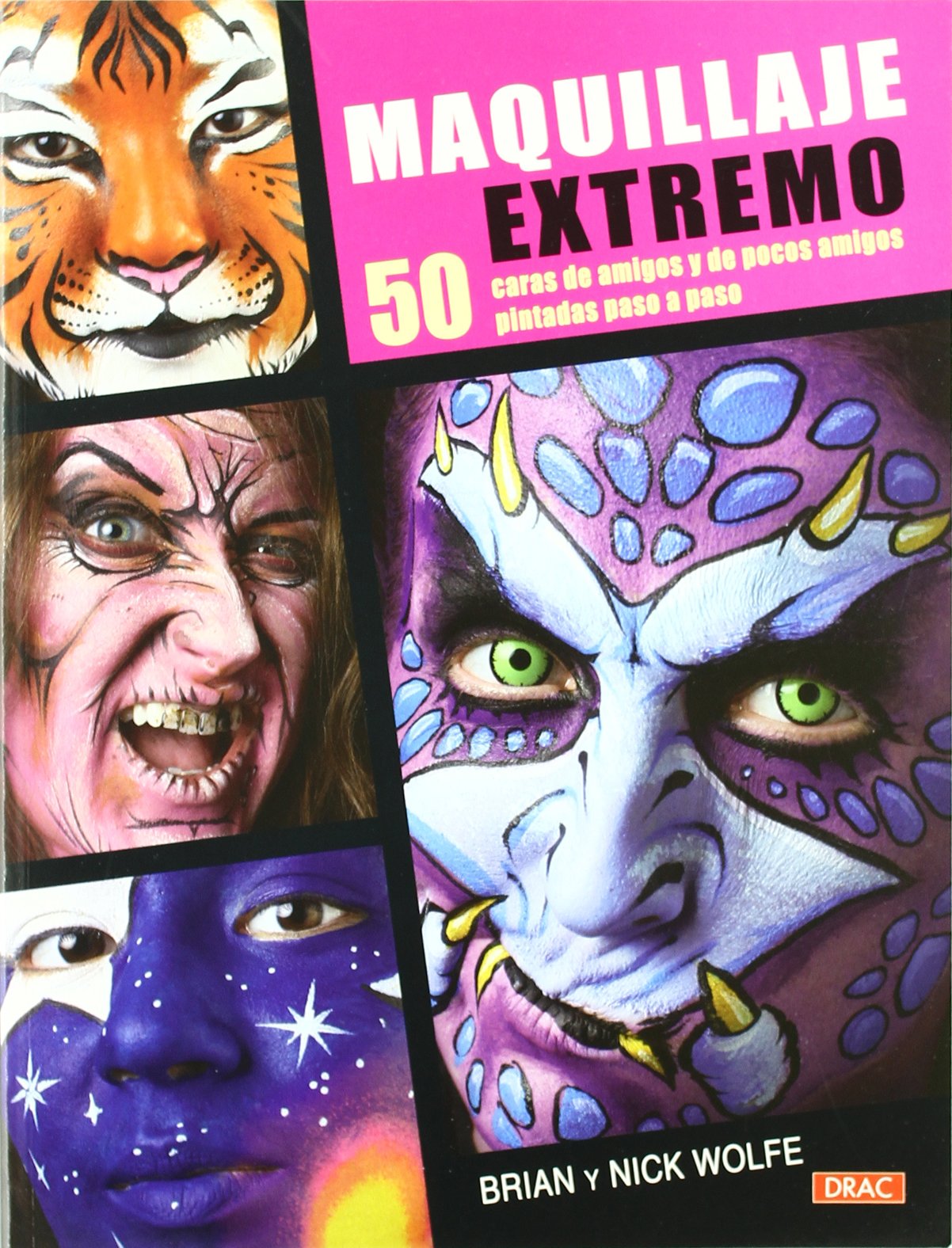 Maquillaje extremo / Extreme Facepainting: 50 caras de amigos y de pocos amigos pintadas paso a paso / 50 Friendly & Fiendish Step-by-Step Demos book