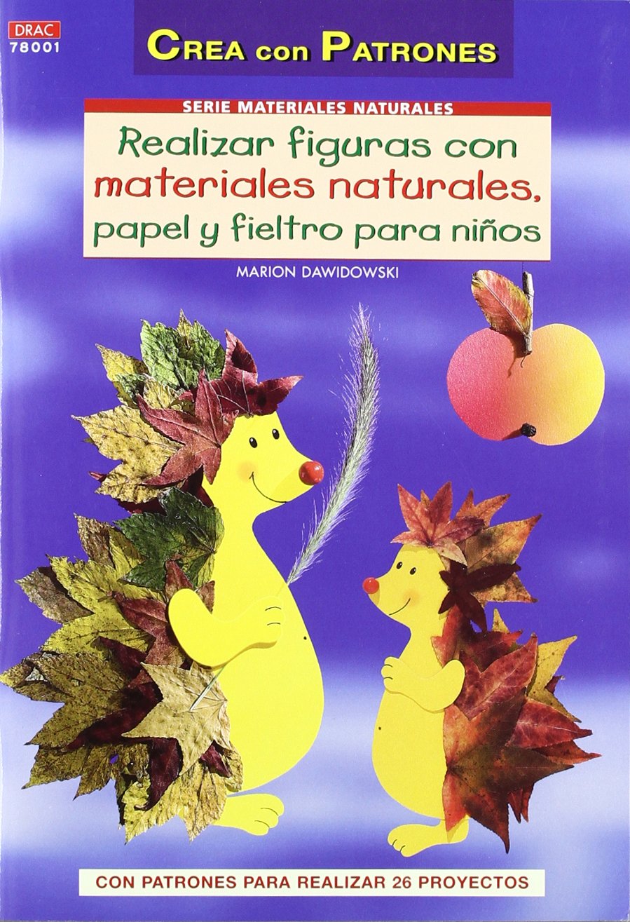 REALIZAR FIGURAS CON MATERIALES NATURALES, PAPEL, CARTÓN Y FIELTRO PARA NIÑOS. book