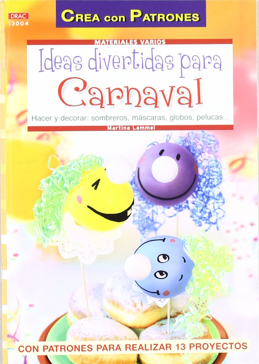 IDEAS DIVERTIDAS PARA CARNAVAL: HACER Y DECORAR: SOMBREROS, MASCARAS, GLOBOS, PELUCAS... Hobbies & Crafts