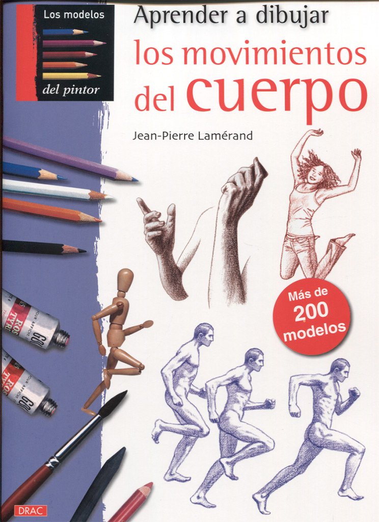 Aprender a dibujar los movimientos del cuerpo: MÁS DE 200 MODELOS Arts & Music