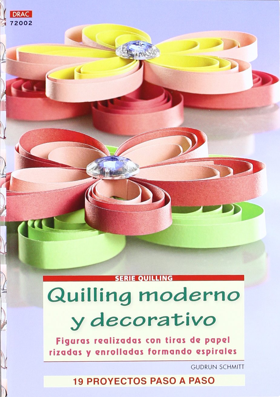 Quilling moderno y decorativo / Modern and Decorative Quilling: Figuras realizadas con tiras de papel rizadas y enrolladas formando espirales. 19 ... rolled in spirals. 19 step by step projects book