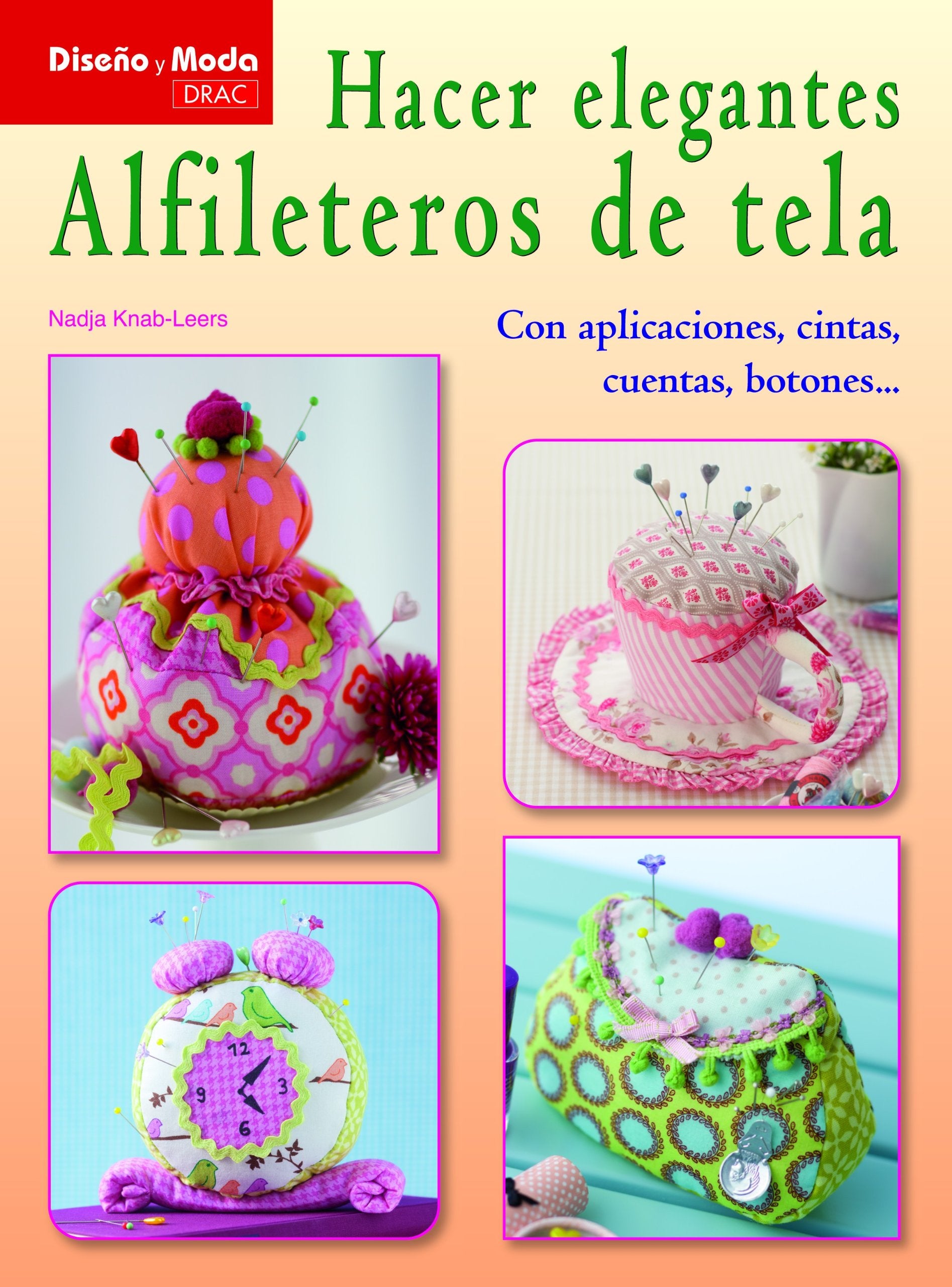 Hacer elegantes alfileteros de tela book