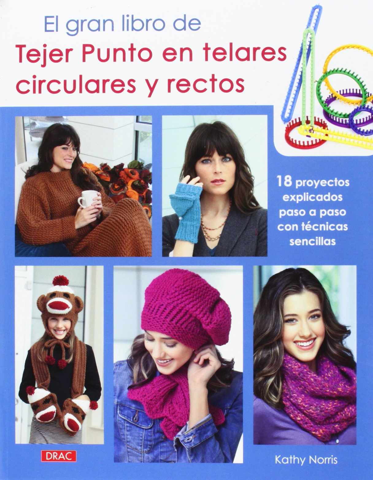 El gran libro de tejer punto en telares circulares y rectos : 18 proyectos explicados paso a paso con sencillas técnicas Social Sciences
