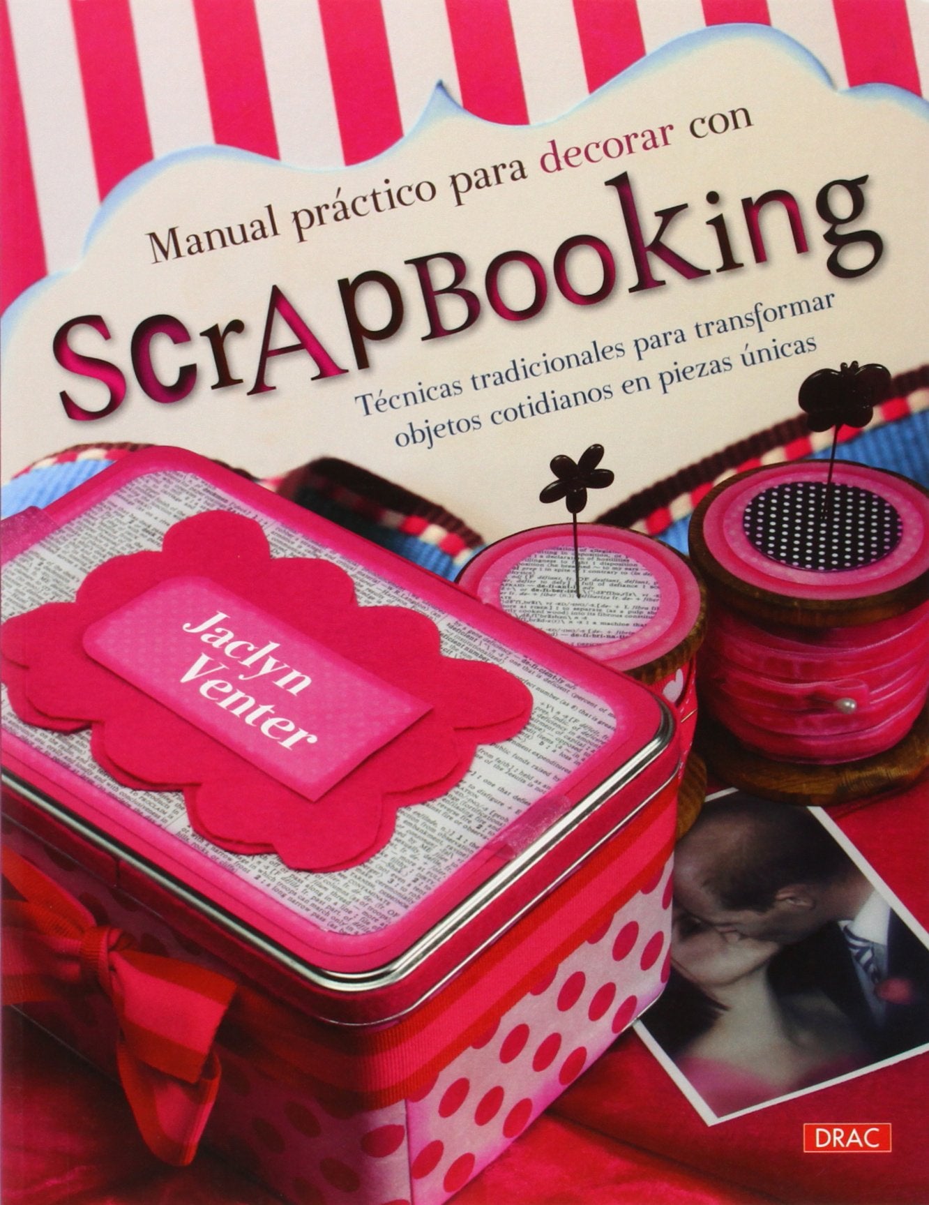 Manual práctico para decorar con Scrapbooking: Técnicas tradicionales para transformar objetos cotidianos en piezas únicas book