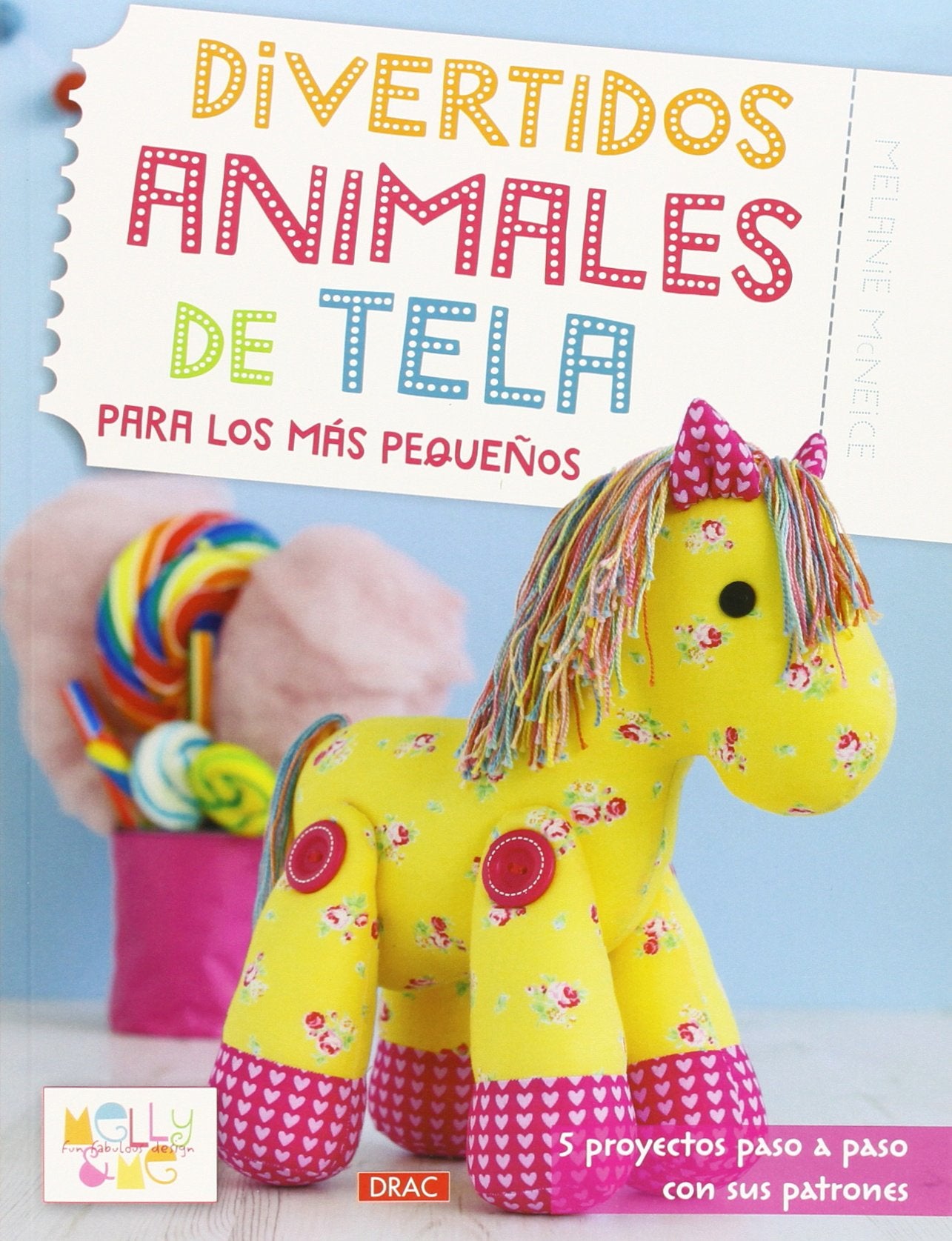 Divertidos animales de tela para los más pequeños : 5 proyectos paso a paso con sus patrones Social Sciences