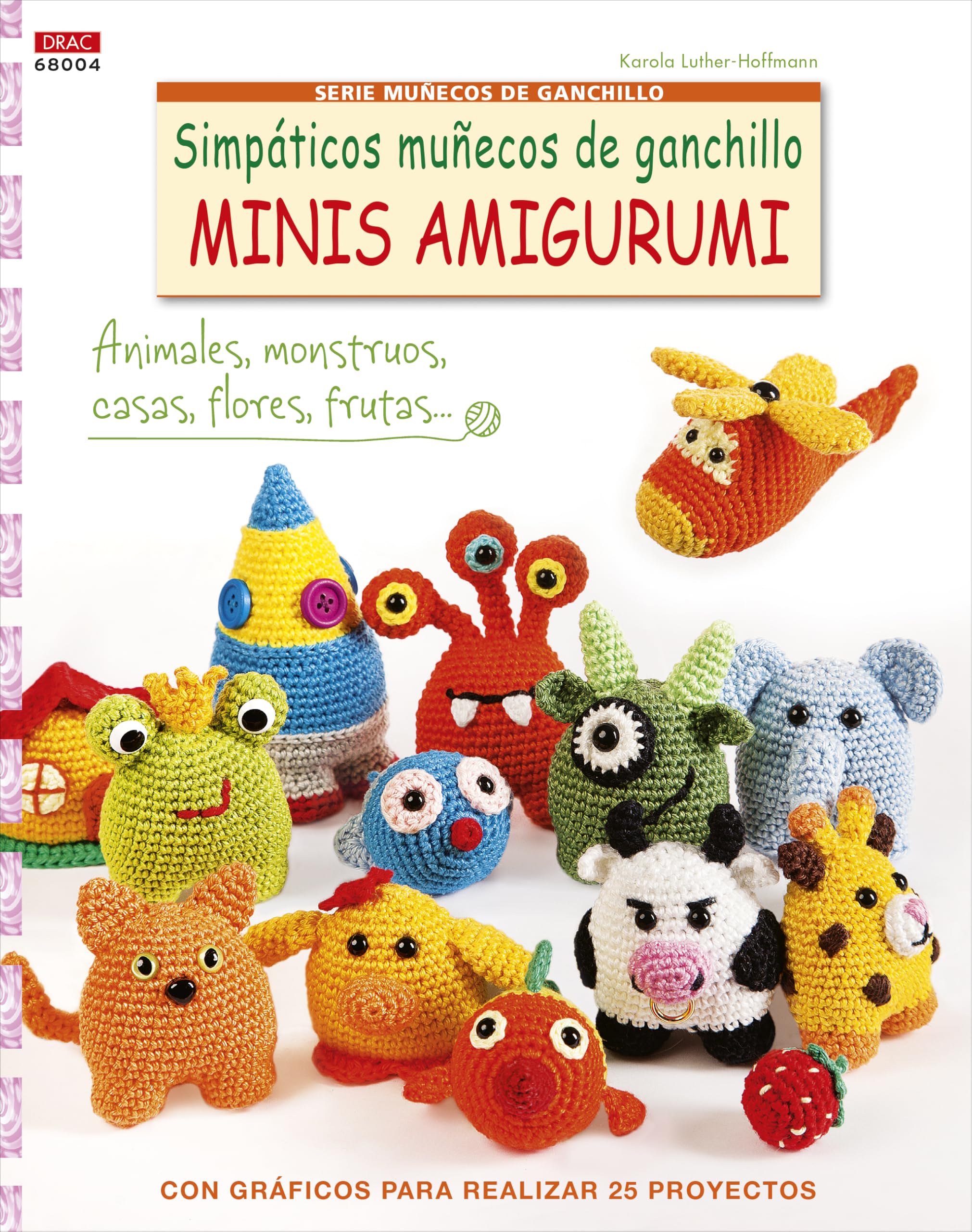 Simpáticos muñecos de ganchillo Minis Amigurumi: Con gráficos para realizar 25 proyectos book