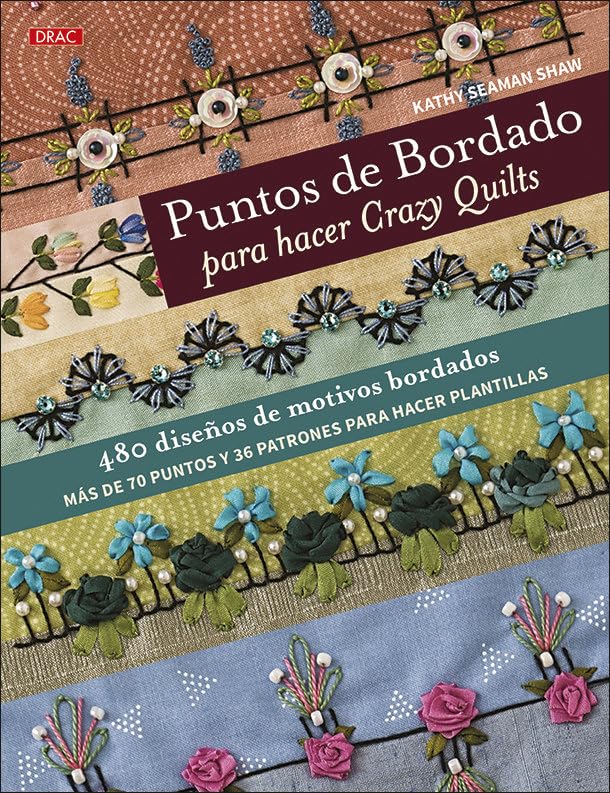 Puntos de bordado para hacer Crazy Quilts: 480 diseños de motivos bordados. Más de 70 puntos y 36 patrones para hacer plantillas book