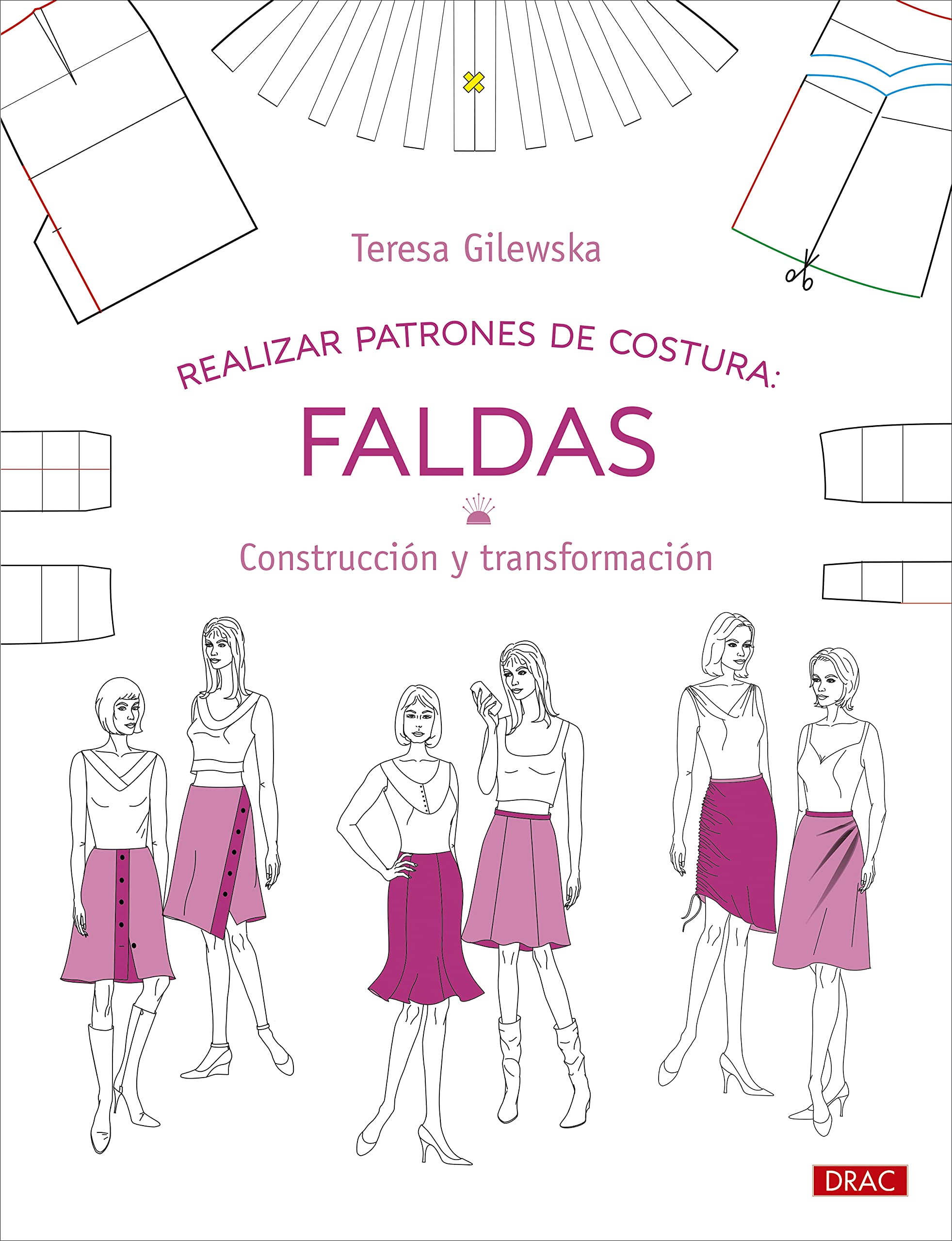 Realizar patrones de costura. Faldas: Construcción y transformación (Diseño de moda, Band 10) Film, Art & Culture