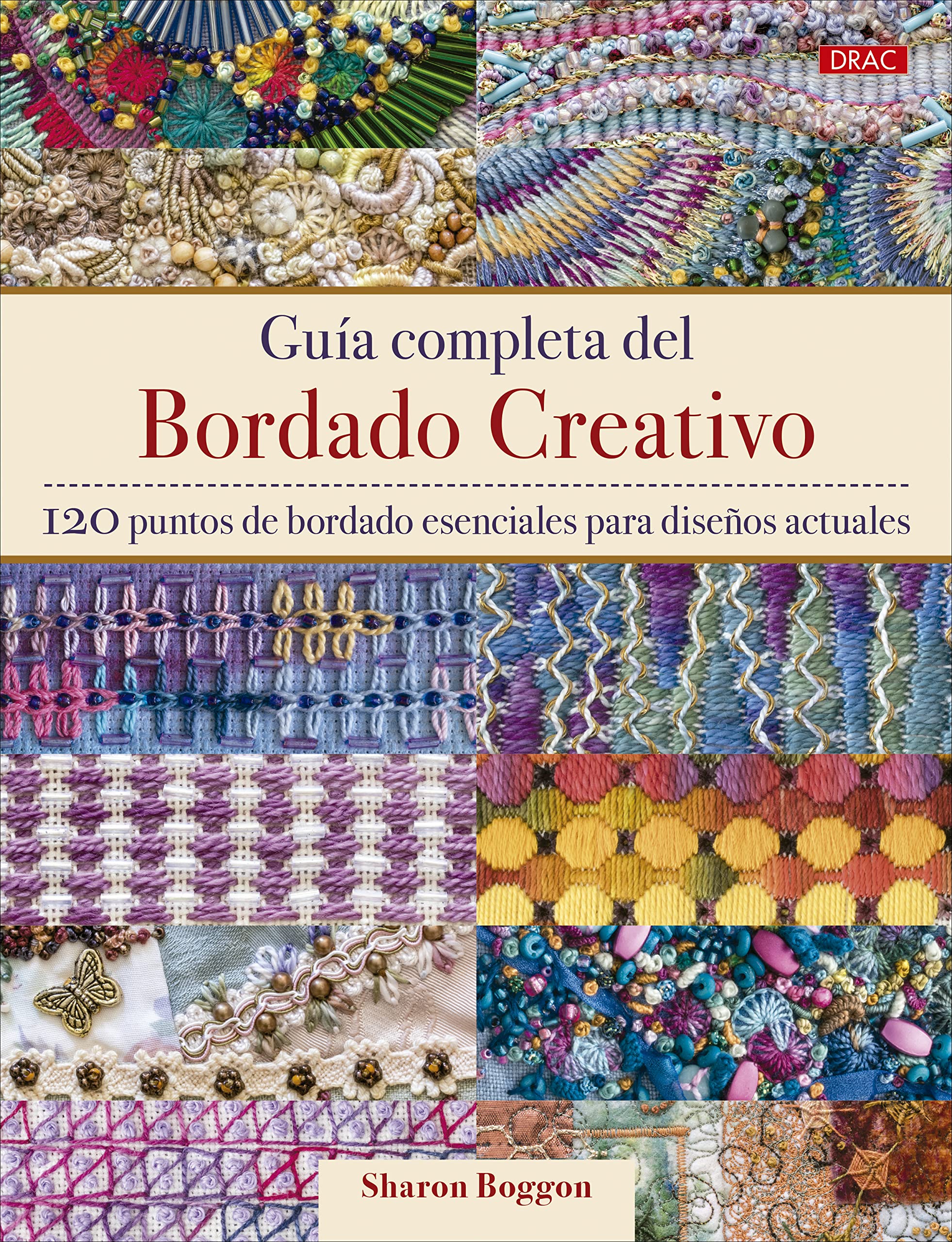 Guía completa del bordado creativo: 120 puntos de bordado esenciales para diseños actuales Books