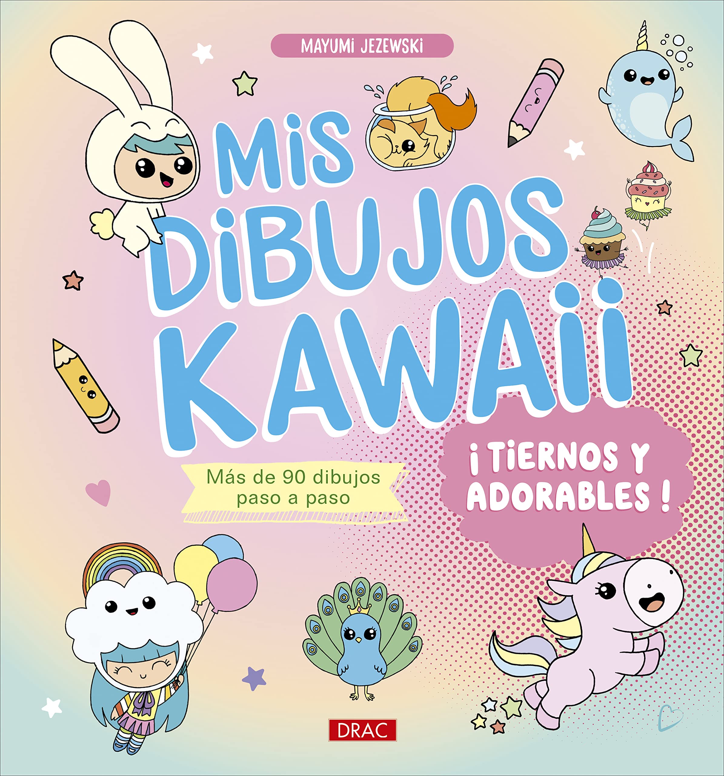 Mis dibujos Kawaii. ¡Tiernos y adorables!: Más de 90 dibujos paso a paso Arts & Music