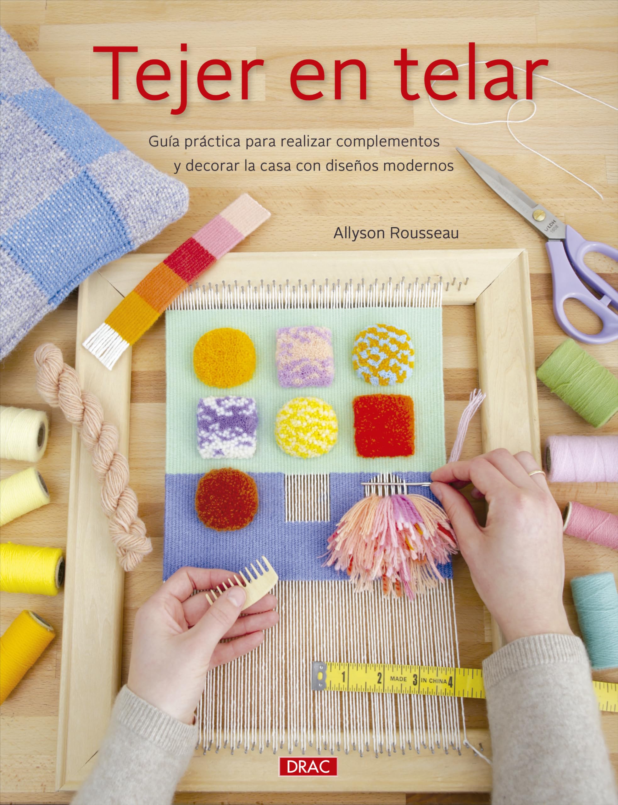 Tejer en telar: Guía práctica para realizar complementos y decorar la casa con diseños modernos Hobbies & Crafts