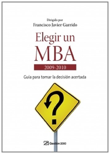 Elegir una MBA 2009-2010 : guía para tomar la decisión acertada Business, Finance & Career