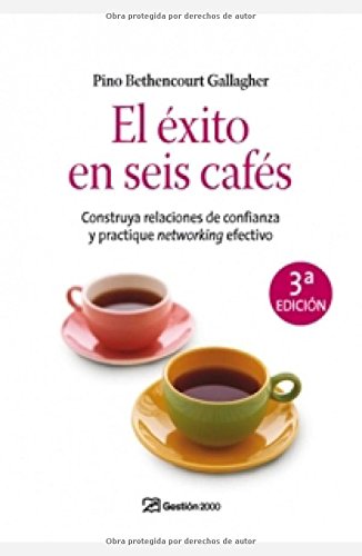 El éxito en seis cafés : construya relaciones de confianza y practique networking efectivo Business, Finance & Career