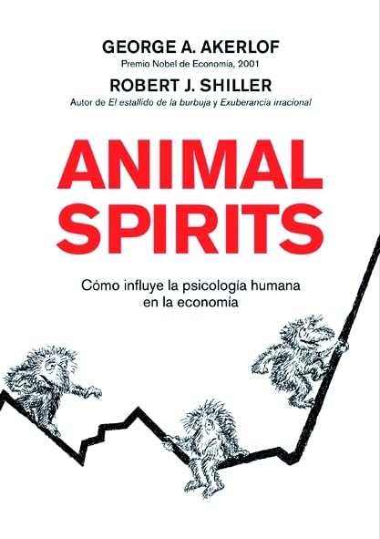 Animal spirits : cómo influye la psicología humana en la economía book