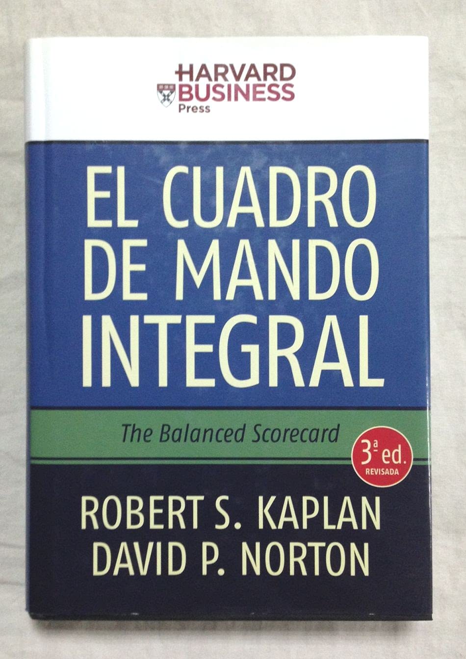 El Cuadro de Mando Integral: The Balanced Scoreboard (HARVARD BUSINESS SCHOOL PRESS) Business, Finance & Career