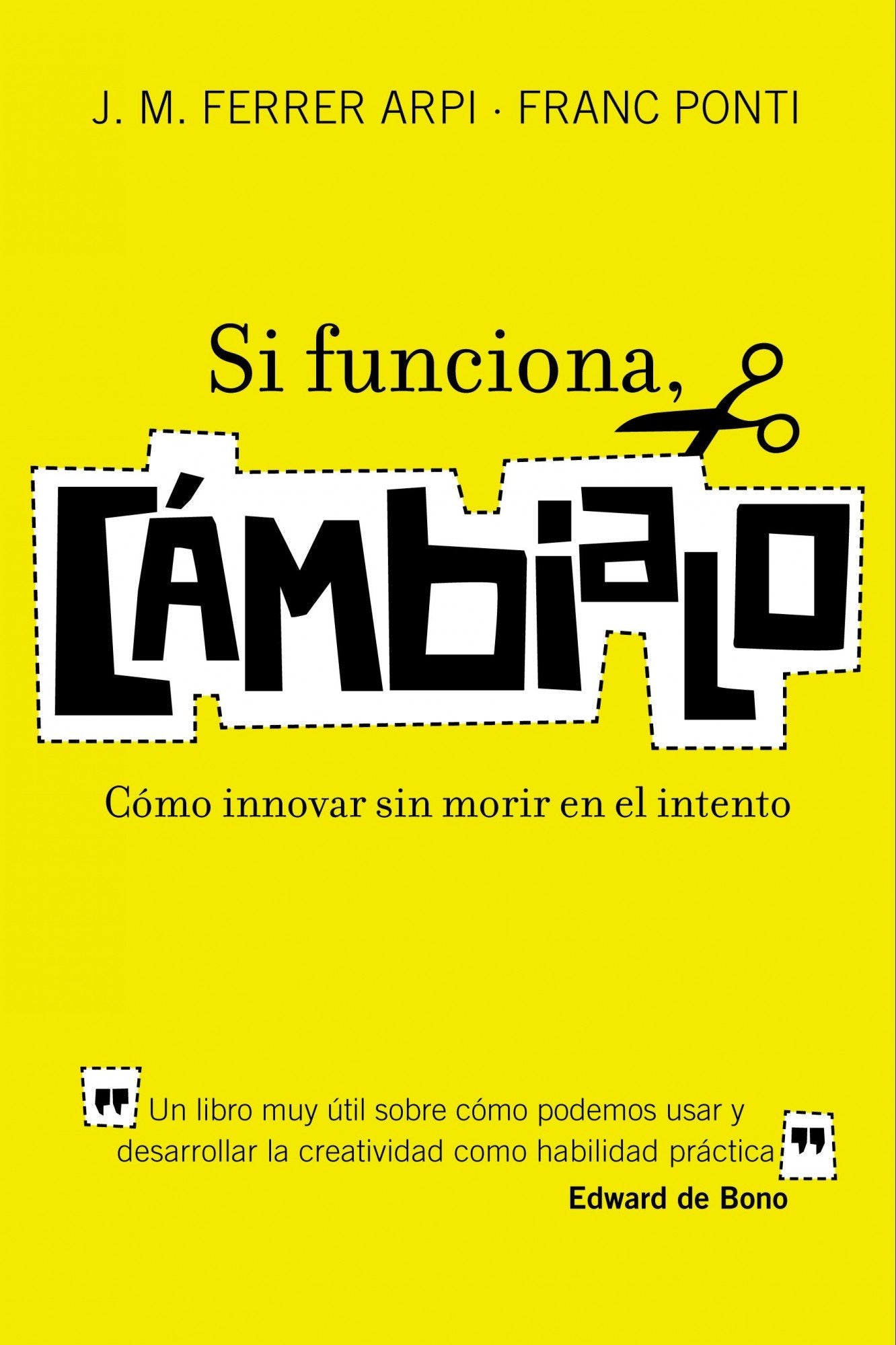 Si funciona, cámbialo: Cómo innovar sin morir en el intento (HABILIDADES DIRECTIVAS) Business, Finance & Career