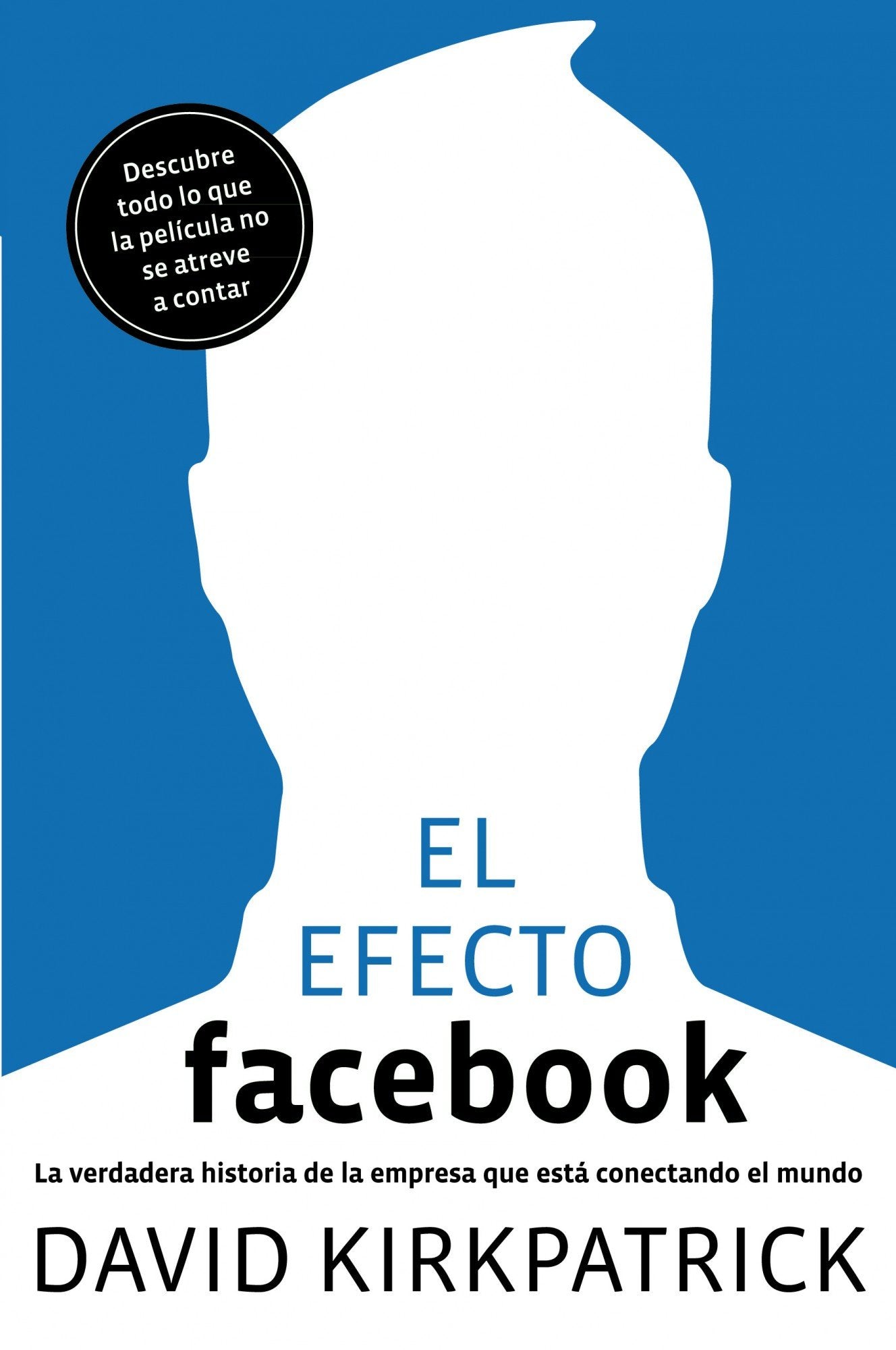 El efecto Facebook: La verdadera historia de la empresa que está conectando el mundo (Gestión 2000) Media & Communication
