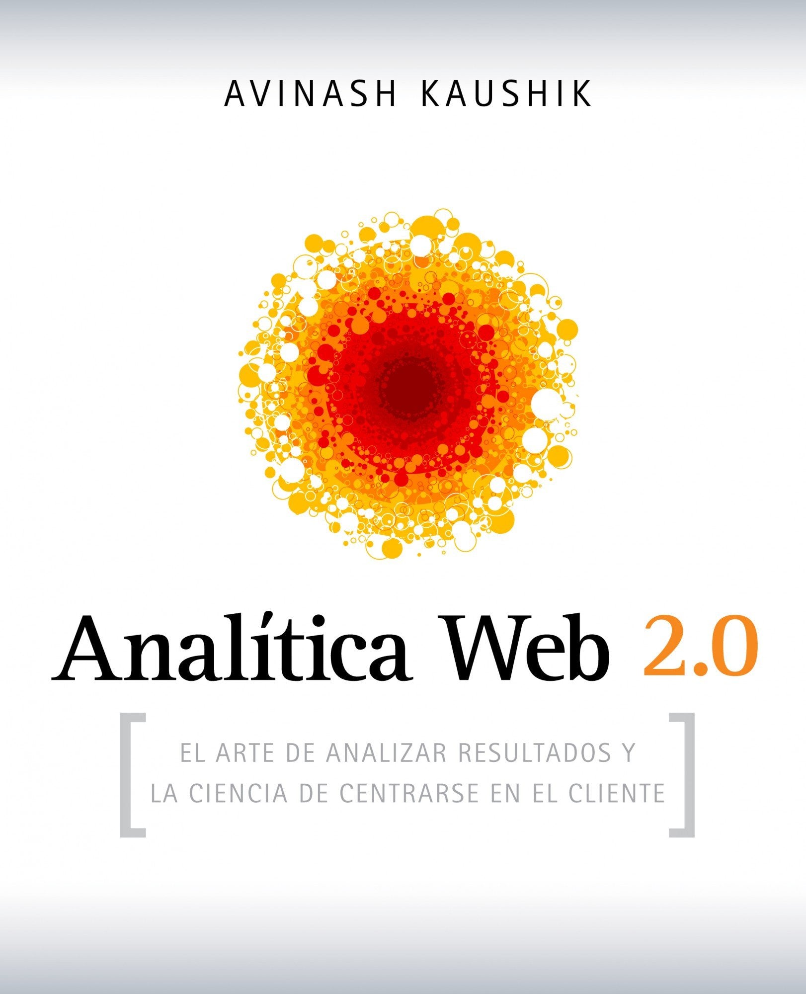 Analítica Web 2.0: El arte de analizar resultados y la ciencia de centrarse en el cliente book