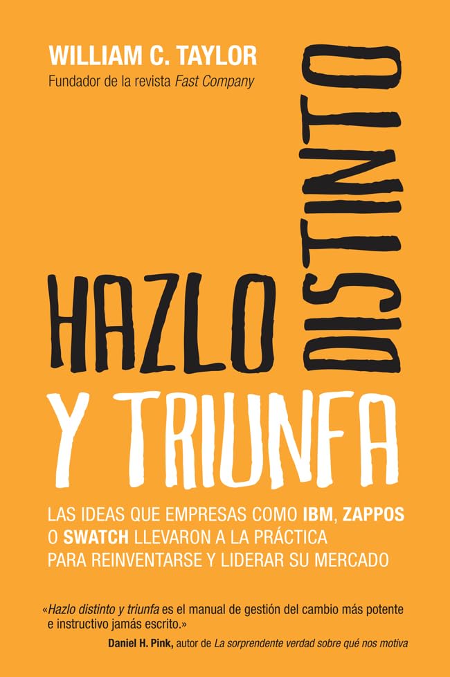 Hazlo distinto y triunfa: Las ideas que empresas como IBM, Zappos o Swatch llevaron a la práctica para reinventarse y liderar su mercado (Gestión 2000) Books