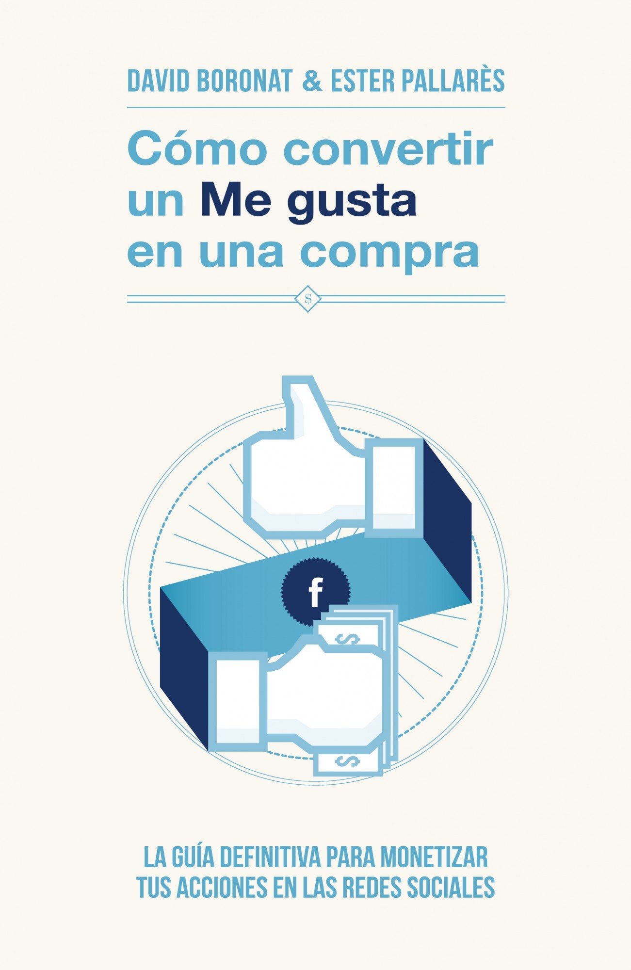 Cómo convertir un «Me gusta» en una compra: La guía definitiva para monetizar tus acciones en las redes sociales (Gestión 2000) Business, Finance & Career