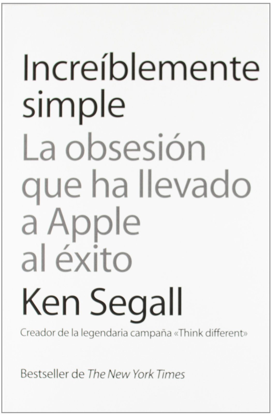 Increíblemente simple: La obsesión que ha llevado a Apple al éxito (Gestión 2000) Business, Finance & Career