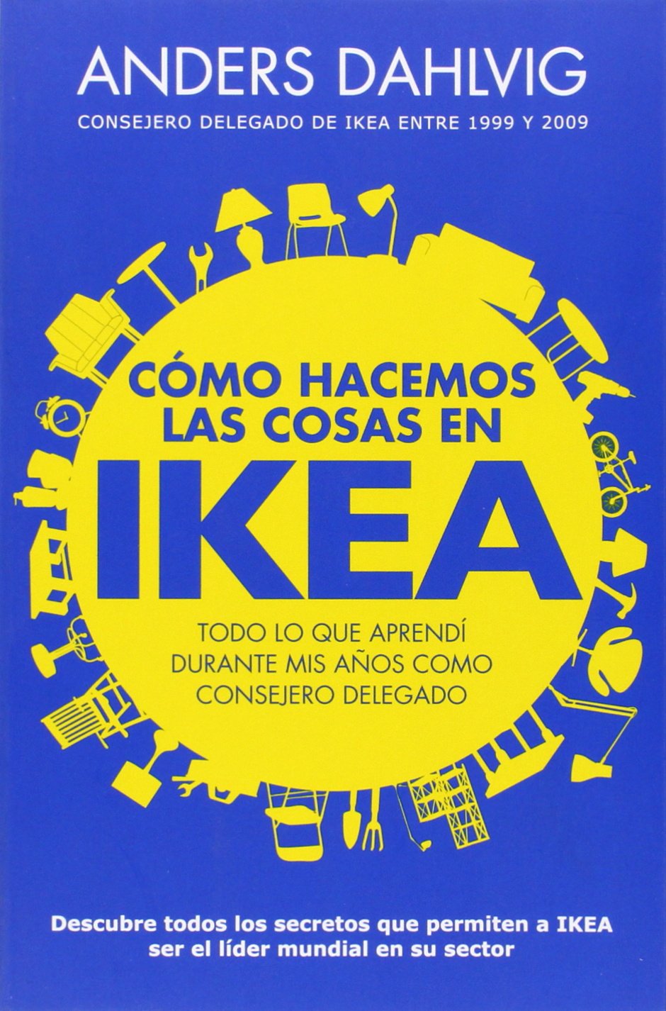 Cómo hacemos las cosas en Ikea: Todo lo que aprendí durante mis años como consejero delegado book