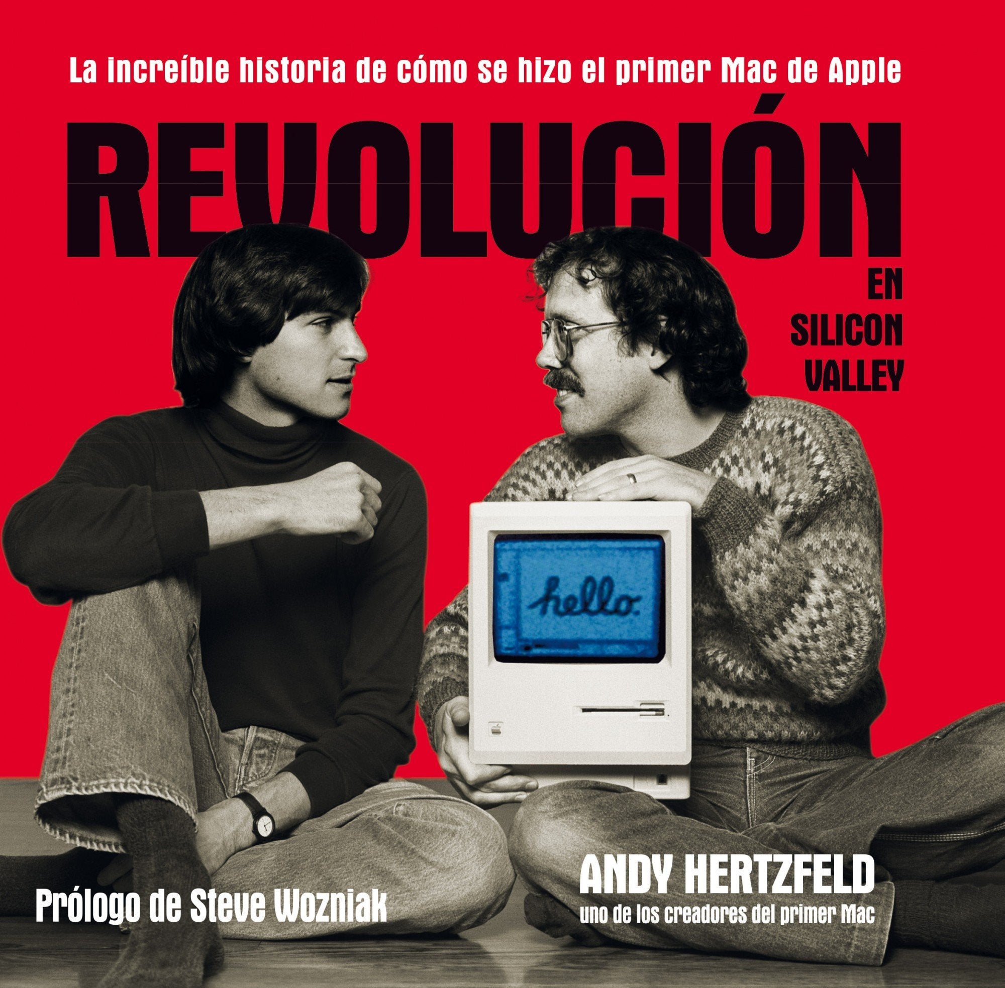 Revolución en Silicon Valley: La increíble historia de cómo se hizo el primer Mac de Apple book