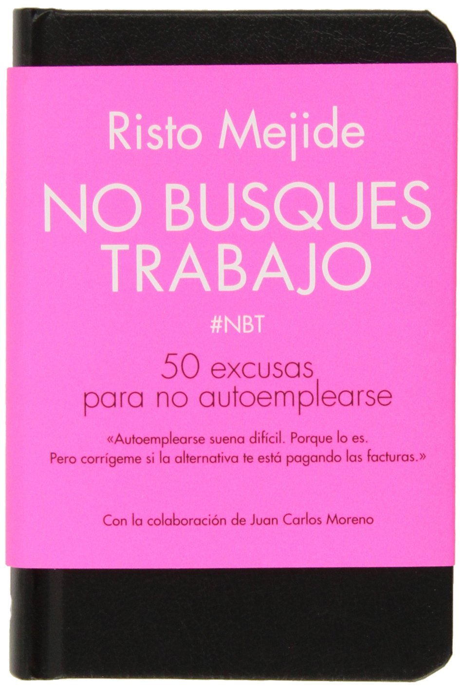 No busques trabajo : 50 excusas para no autoemplearse (Gestión 2000) Business, Finance & Career