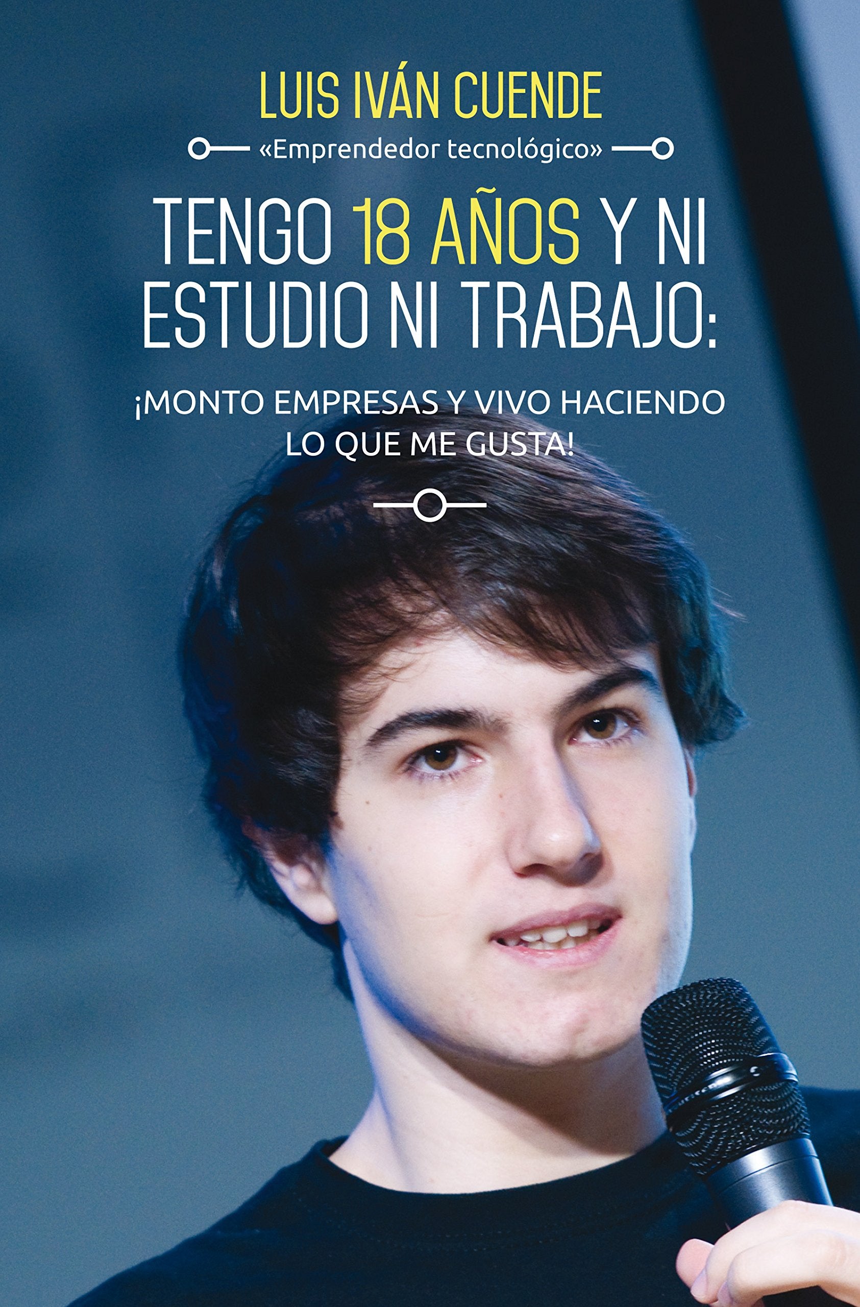 Tengo 18 años y ni estudio ni trabajo : ¡monto empresas y vivo haciendo lo que me gusta! (Gestión 2000) Business, Finance & Career
