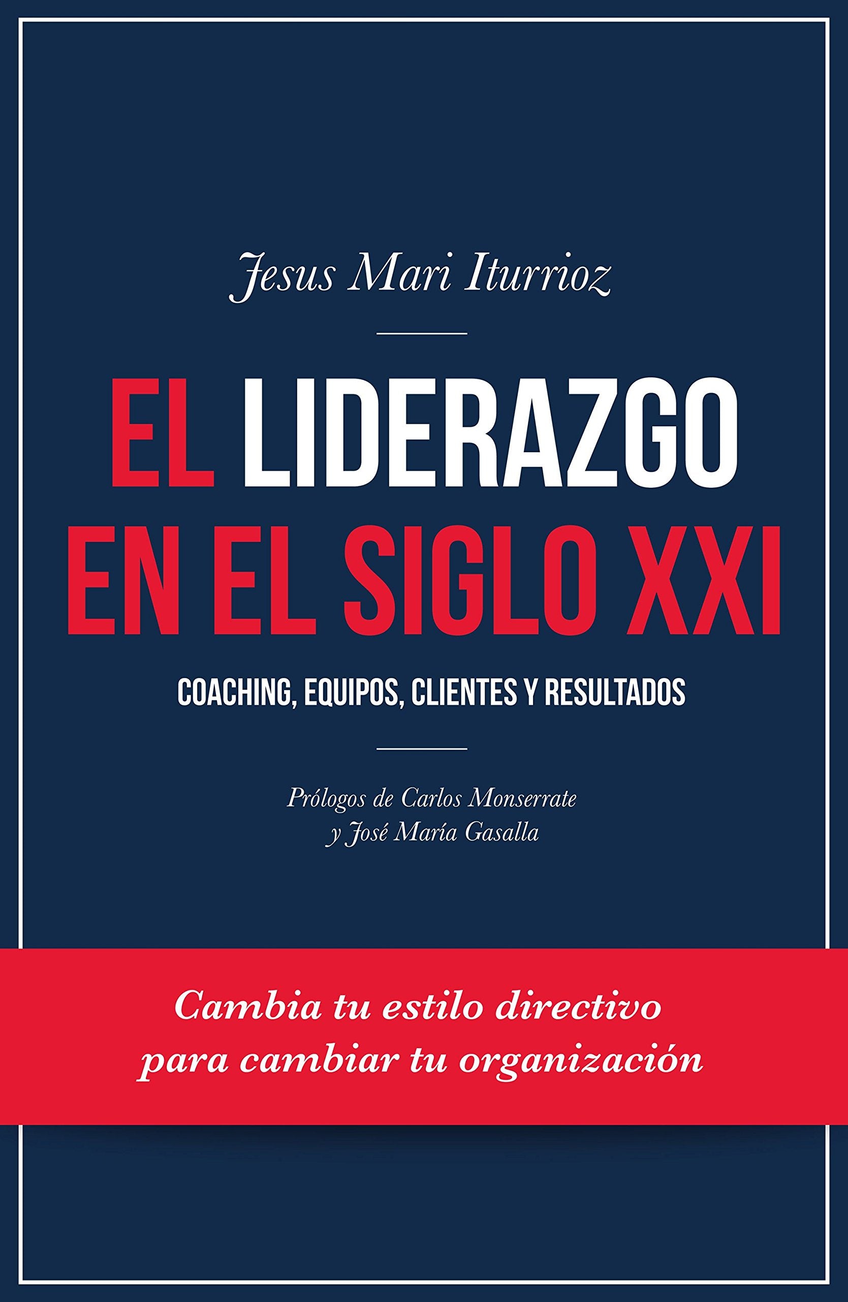El liderazgo en el siglo XXI : coaching, equipos, clientes y resultados Business, Finance & Career