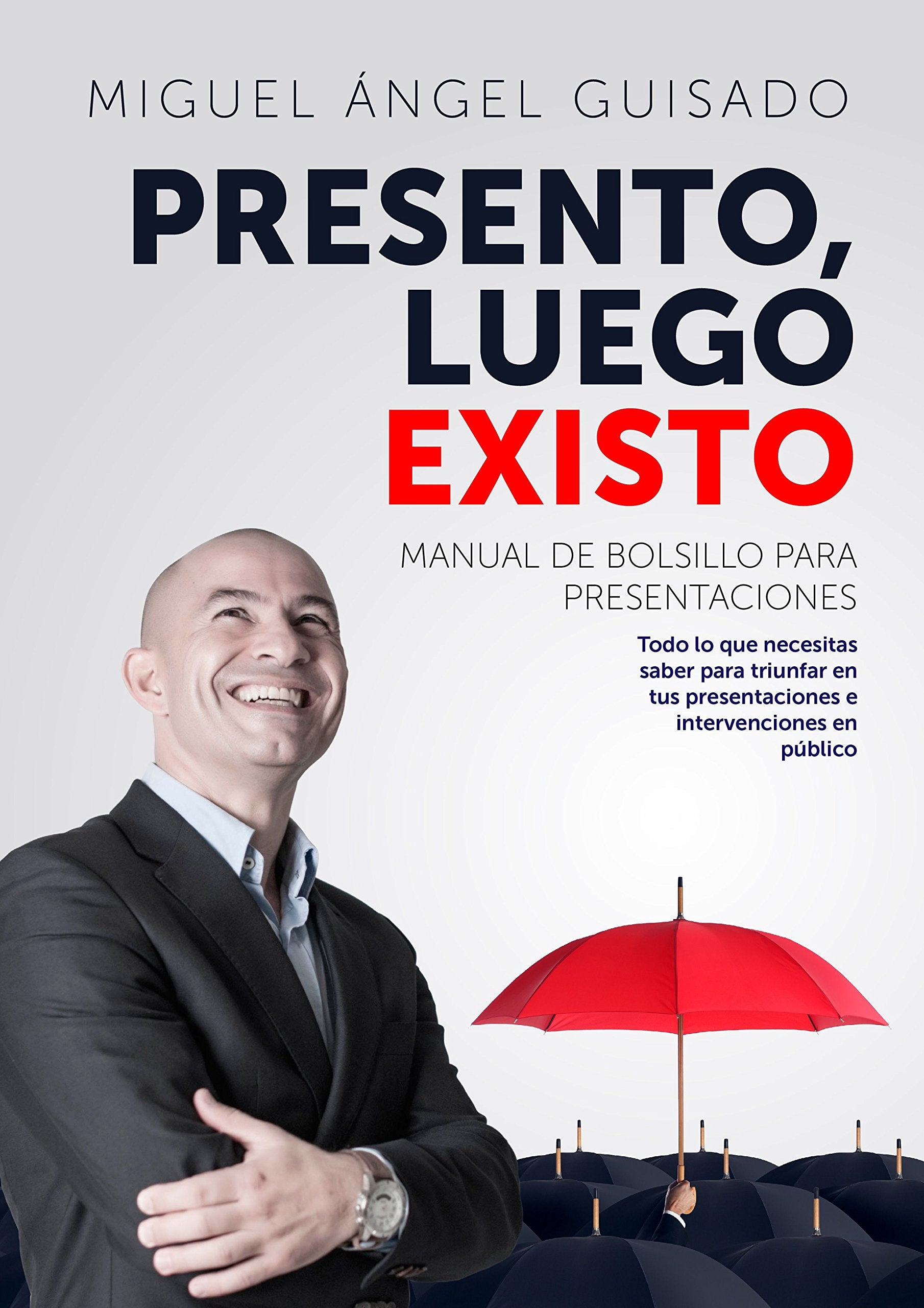 Presento, luego existo : manual de bolsillo para presentaciones Business, Finance & Career